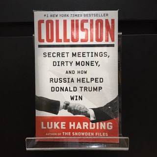 Collusion : Secret Meetings, Dirty Money, and How Russia Helped Donald Trump Win - Luke Harding