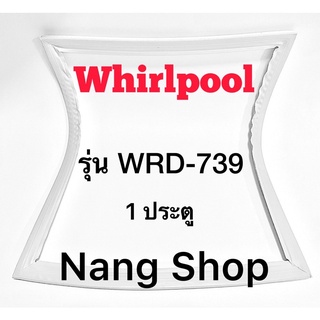 ขอบยางตู้เย็น Whirlpool รุ่น WRD-739(1 ประตู )