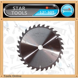 STAR TOOLS ใบเลื่อย 12 นิ้ว 30 ฟัน ใบเลื่อยไม้ ใบเลื่อยวงเดือน ใบตัดไม้