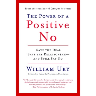 The Power of a Positive No : How to Say No and Still Get to Yes