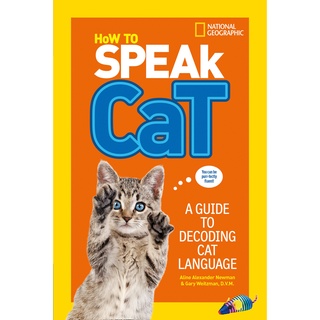 How to Speak Cat : A Guide to Decoding Cat Language (National Geographic Kids)