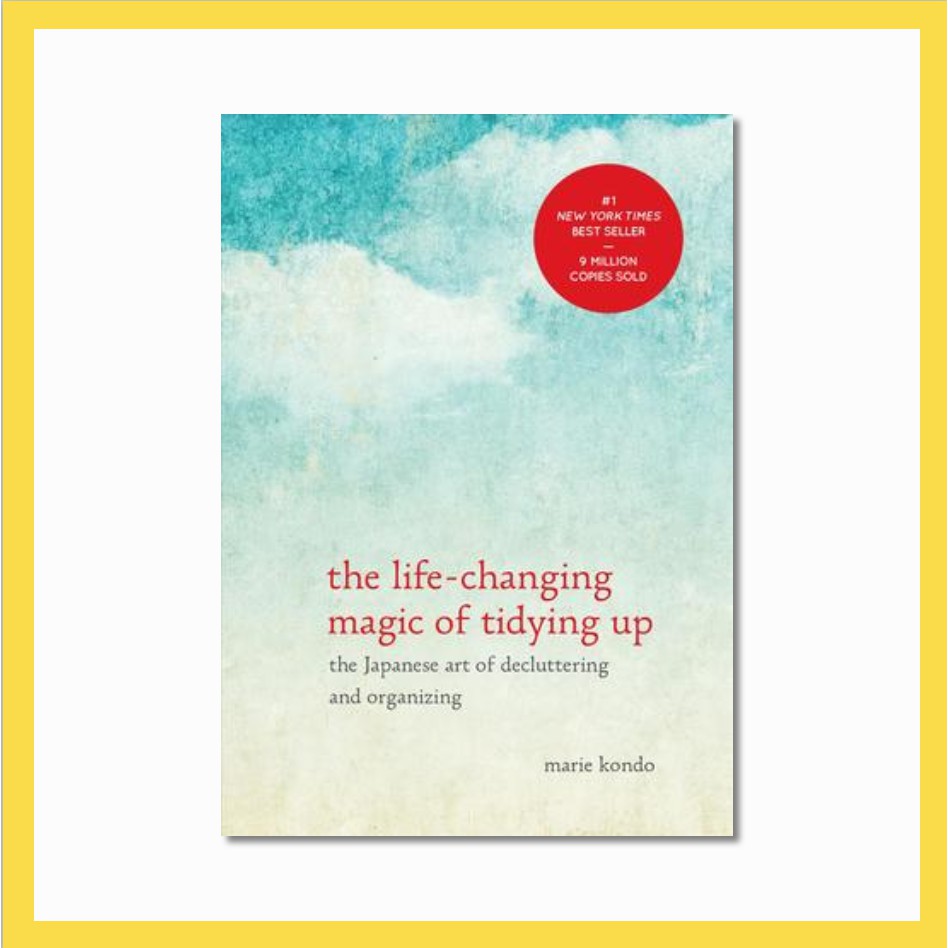 The life-changing magic of tidying up : The Japanese art of decluttering and organizing by Marie Kondo