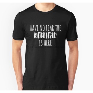 T-shirt เสื้อยืดแขนสั้นลําลอง ผ้าฝ้าย พิมพ์ลาย Have No Fear The Redhead Is Here สําหรับผู้ชาย S-5XL