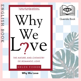 [Querida] Why We Love : The Nature and Chemistry of Romantic Love by Chief Scientific Advisor Helen Fisher