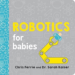 [✔️หนังสือเด็ก] Robotics for Babies Baby University Chris Ferrie loves quantum physics robotic science STEM board book