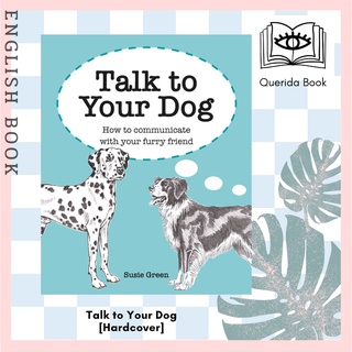 [Querida] หนังสือภาษาอังกฤษ Talk to Your Dog : How to Communicate with Your Furry Friend [Hardcover] by Susie Green