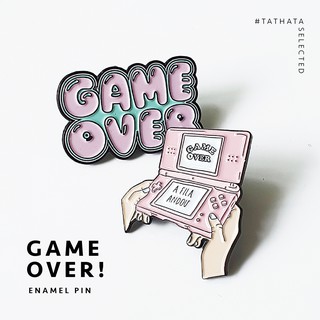 เข็มกลัด Enamel pin : Game over!