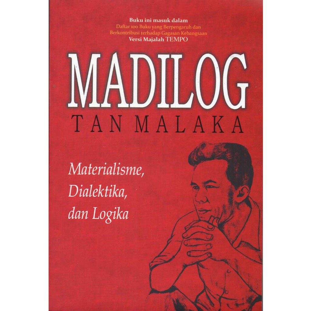 Madilog Tan Malaka: Materialism, Dialectics and Logic - Tan Malaka