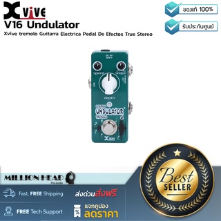 Xvive : V16 Undulator by Millionhead (เอฟเฟกต์ กีตาร์ Tremolo แบบ Analog ใช้งานง่ายพกพาสะดวก ทนทานและกะทัดรัด)