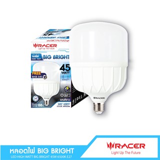 Racer LED HIGH WATT BIG BRIGHT ขั้ว E27  45W แสงขาว 6500 K สว่างสูงสุด! หลอดไฟยักษ์ หลอดไฟหน้าร้าน