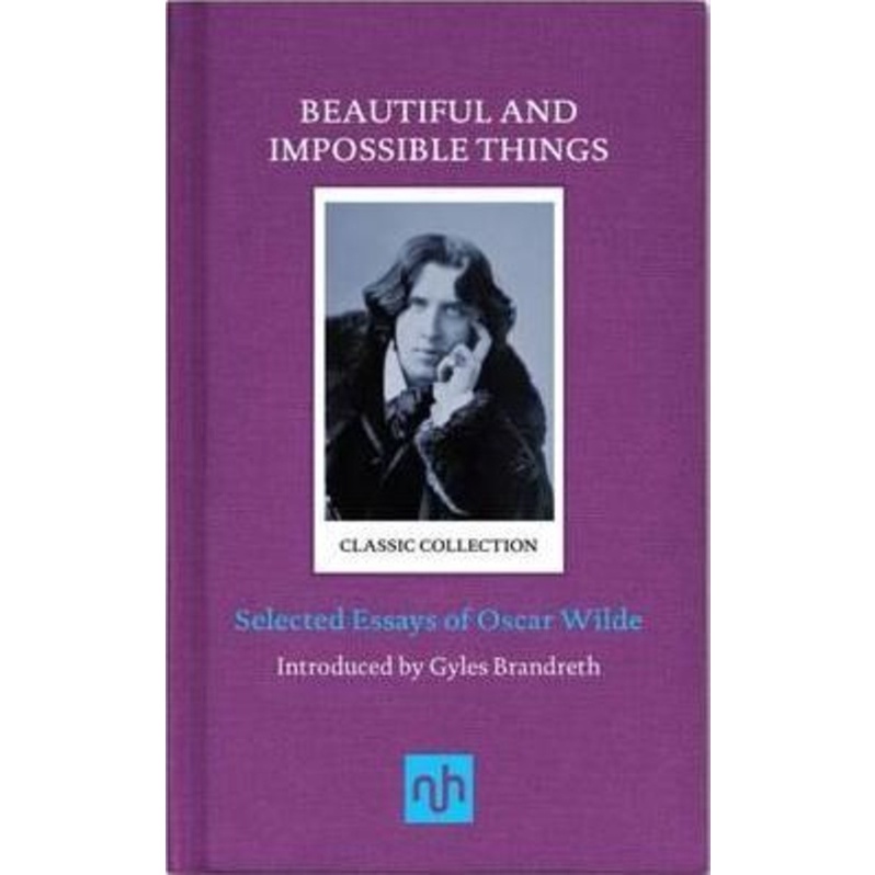 สิ่งที่สวยงามและเป็นไปไม่ได้: Essays of Oscar Wilde โดย Oscar Wilde (ฉบับสหราชอาณาจักร ปกแข็ง)