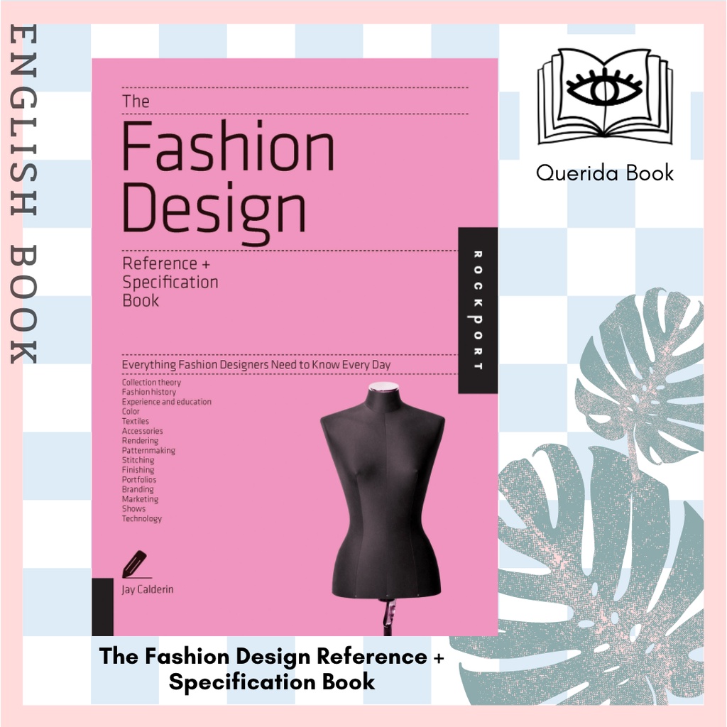 The Fashion Design Reference + Specification Book Everything Fashion