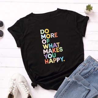 เสื้อยืด Do More of What Make You Happy Women Cotton T Shirt Short Sleeve Letters Print T-shirts Casual Female Tee