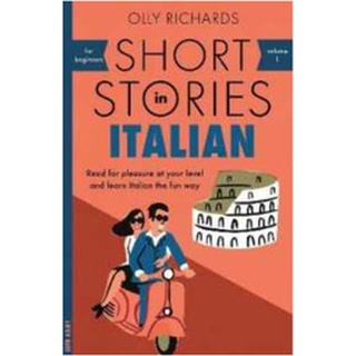 Short Stories in Italian for Beginners : Read for Pleasure at Your Level and Learn Italian the Fun Way (Teach Yourself F