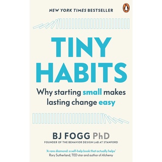 Tiny Habits : Why Starting Small Makes Lasting Change Easy