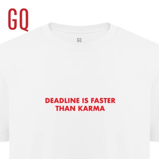 0Rm3 //GQ T-Shirt เสื้อยืดผ้าสะท้อนน้ำ ลาย DEADLINE IS FASTER THAN KARMA!