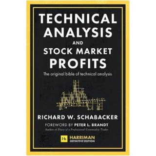 TECHNICAL ANALYSIS AND STOCK MARKET PROFITS: THE ORIGINAL BIBLE OF TECHNICAL : Richard W. Schabacker