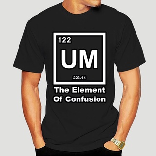 เสื้อยืดผ้าฝ้าย เสื้อยืด ผ้าฝ้าย พิมพ์ลาย Cool Um The Element Of Confusion Science Geek ทรงปกติ สําหรับผู้ชาย 2022