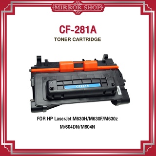 MIRROR หมึกเทียบเท่า CF281A/HP 281A/HP281A/HP CF281A/HP CF281/CF281/CF 281A/CF 281/MFP M630/M606