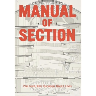 Manual of Section: Paul Lewis, Marc Tsurumaki, and David J. Lewis