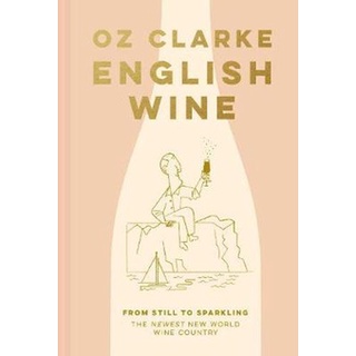 ใหม่พร้อมส่ง ENGLISH WINE: FROM STILL TO SPARKLING: THE NEWEST NEW WORLD WINE COUNTRY