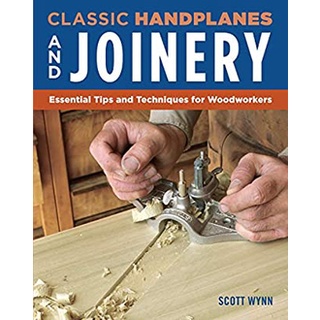 Classic Handplanes and Joinery : Essential Tips and Techniques for Woodworkers หนังสือภาษาอังกฤษมือ1(New) ส่งจากไทย