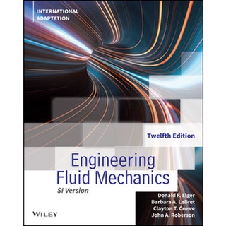 Engineering Fluid Mechanics, 12th Edition, International Adaptation by Elger (Wiley Textbook)