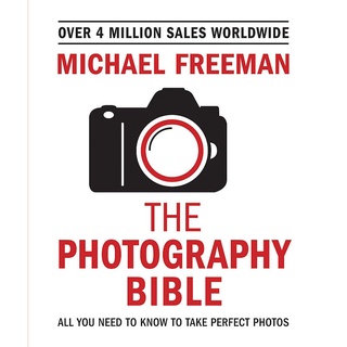 The Photography Bible : All You Need to Know to Take Perfect Photos [Paperback]