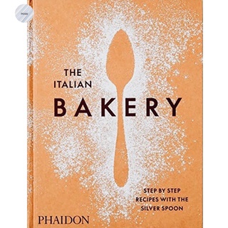 THE ITALIAN BAKERY: STEP-BY-STEP RECIPES WITH THE SILVER SPOON พร้อมส่ง!