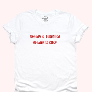 ขายดี!เสื้อยืดลาย Monday is cancelled go back to sleep มีหลายสี ไซส์ S - 2XLS-5XL