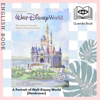 [Querida] หนังสือภาษาอังกฤษ A Portrait of Walt Disney World : 50 Years of the Most Magical Place on Earth [Hardcover]