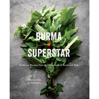 Burma Superstar : Addictive Recipes from the Crossroads of Southeast Asia [A Cookbook]