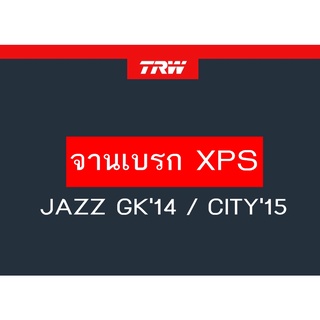 จานเบรคหน้า XPS TRW JAZZ GK 14 / CITY 15  1คู่