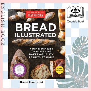 Bread Illustrated A Step-by-Step Guide to Achieving Bakery-Quality Results at Home (Illustrated) Americas Test Kitchen