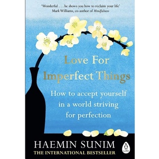 Love for Imperfect Things: The Sunday Times Bestseller: How to Accept Yourself in a World Striving for Perfection