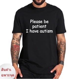 ใหม่ เสื้อยืดลําลอง ผ้าฝ้าย 100% แขนสั้น คอกลม พิมพ์ลาย Please Be Patient I have Autism Classic Meme Awareness Social Ju