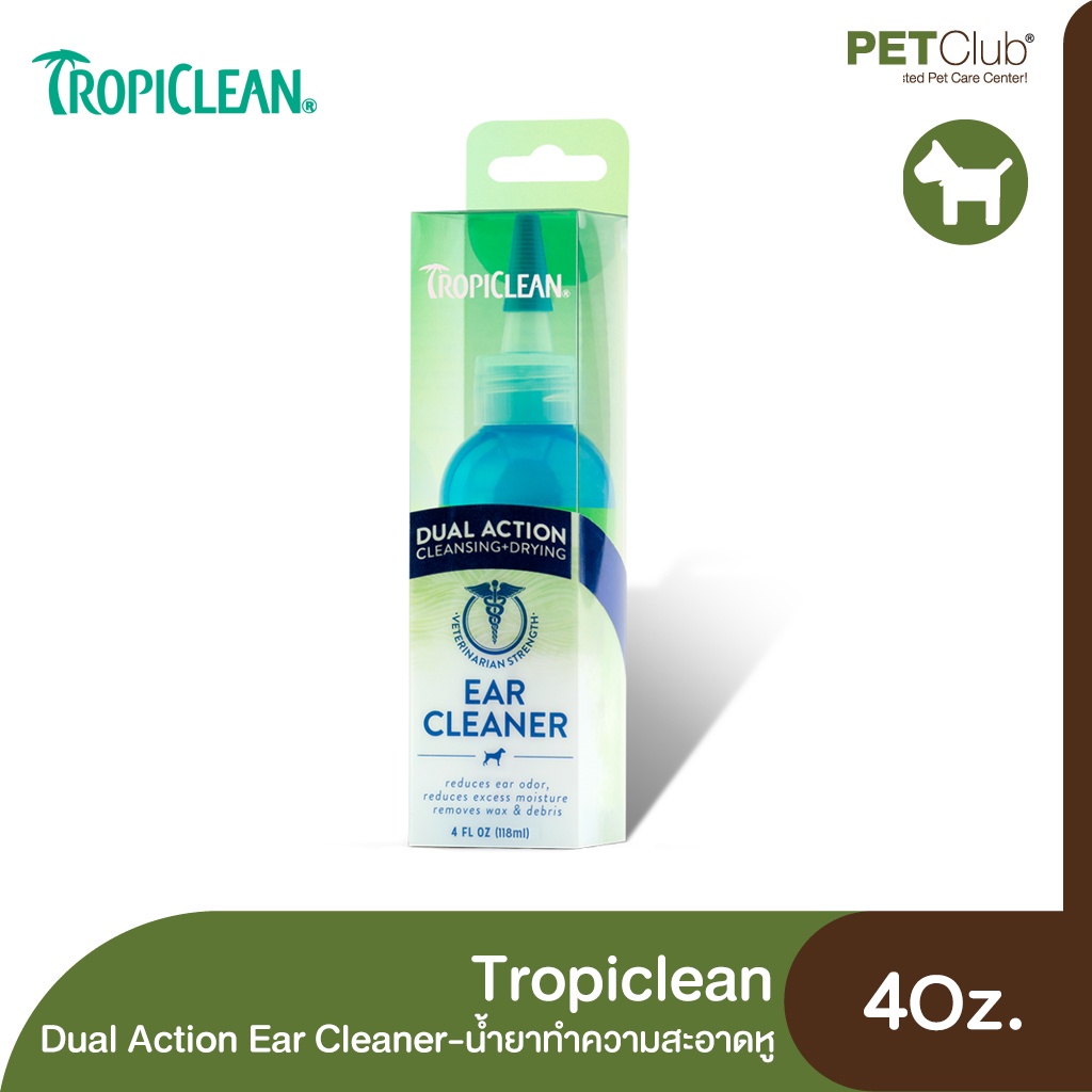 [PETClub] Tropiclean Dual Action Ear Cleaner for Pets - น้ำยาทำความสะอาดหู สำหรับสัตว์เลี้ยง (4 Oz.)