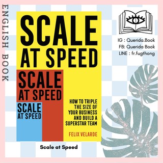 [Querida] หนังสือภาษาอังกฤษ Scale at Speed : How to Triple the Size of Your Business by Felix Velarde