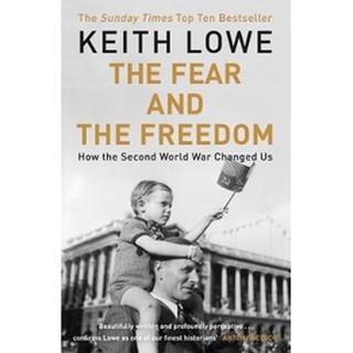 หนังสือใหม่พร้อมส่ง FEAR AND THE FREEDOM, THE: HOW THE SECOND WORLD WAR CHANGED US