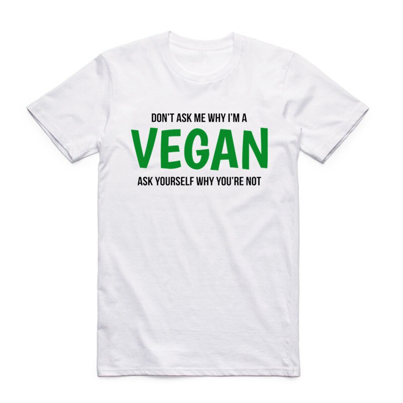 เสื้อยืดแขนสั้นลําลอง พิมพ์ลาย Don'T Ask Me Why I'M A Vegetarian Ask Yourself Why You'Re Not Vegan ส