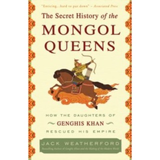 หนังสือใหม่พร้อมส่ง SECRET HISTORY OF THE MONGOL QUEENS, THE: HOW THE DAUGHTERS OF GENGHIS KHAN RESC