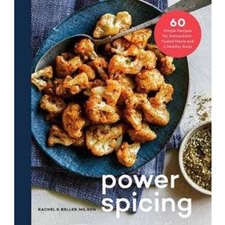 ใหม่พร้อมส่ง POWER SPICING: 60 SIMPLE RECIPES FOR WELL-SEASONED MEALS AND A HEALTHU BODY