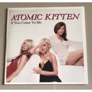 ซีดีซิงเกิ้ล ลิขสิทธิ์ มือ 2...139 บาท “Atomic Kitten” ซิงเกิ้ล “If You Come to Me" *ซองกระดาษแข็ง Made in EU*