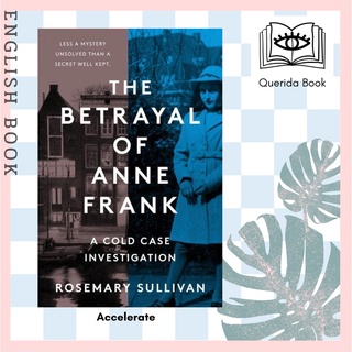 [Querida] หนังสือภาษาอังกฤษ The Betrayal of Anne Frank : A Cold Case Investigation by Rosemary Sullivan