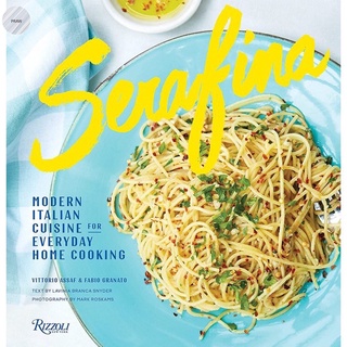 Serafina: Modern Italian Cuisine for Everyday Home Cooking