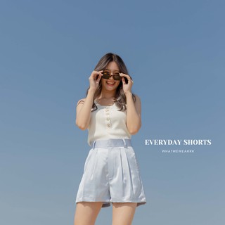 EVERYDAY SHORTS🌟 ( Made to order สินค้าตัดเย็บรอของ 5-7 วัน )