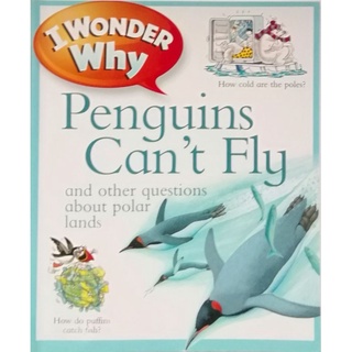 I wonder why- Penguins cant fly and other questions about polar lands