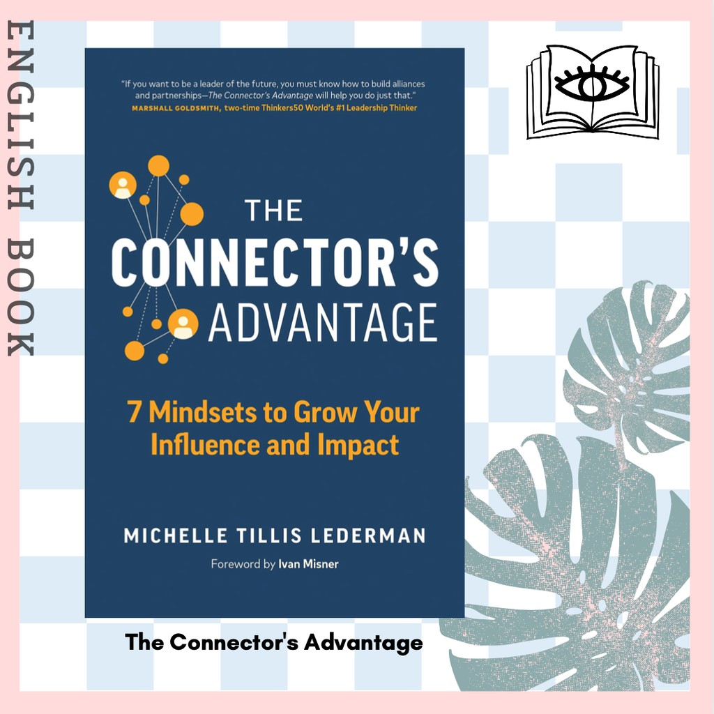 [Querida] The Connector's Advantage : 7 Mindsets to Grow Your Influence and Impact by Michelle Tilli