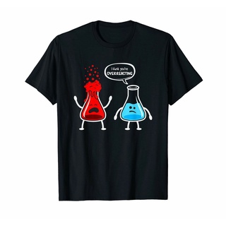 เสื้อยืด พิมพ์ลาย I Think YouRe Overreacting Funny Nerd Chemistry สําหรับผู้ชาย