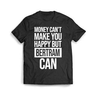 เสื้อผ้าผชเสื้อยืด พิมพ์ลาย Name Money Cant Make You Happy But Bertram CanS-5XL